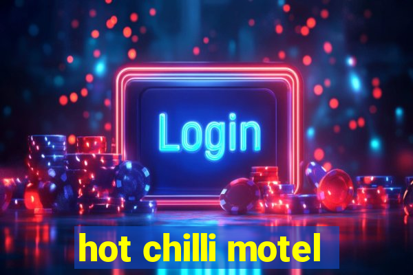 hot chilli motel